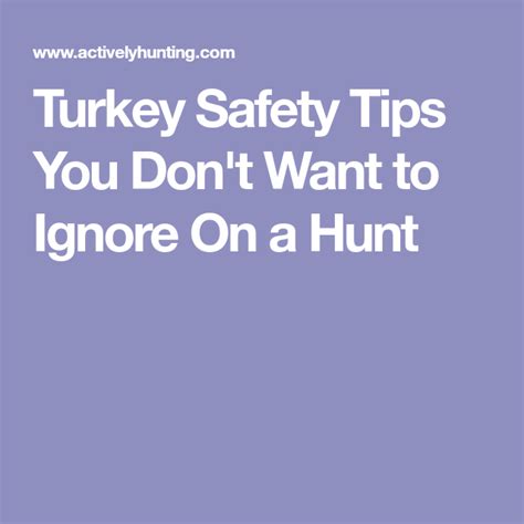 Turkey Safety Tips You Dont Want To Ignore On A Hunt Safety Tips