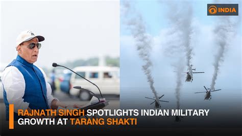 Rajnath Singh Spotlights Indian Military Growth At Tarang Shakti DD