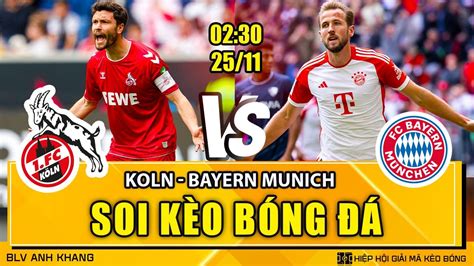 Soi kèo nhận định Koln vs Bayern Munich 02h30 25 11 2023 VĐQG Đức