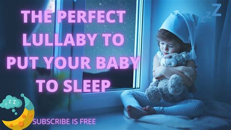 The Perfect Lullaby To Put Your Baby To Sleep Subscribe Is Free