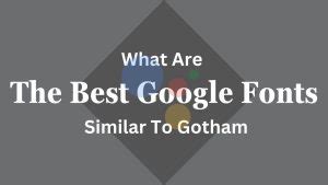 Explore The Finest 5 Google Font Similar To Gotham