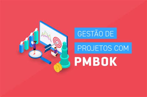 Pmbok Entenda O Que Pmbok E Otimize Sua Gest O De Projetos