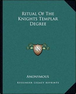 Ritual Of The Knights Templar Degree: Anonymous: 9781162873060: Amazon.com: Books