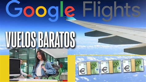 Cómo conseguir Vuelos BARATOS Truco GOOGLE FLIGHTS YouTube