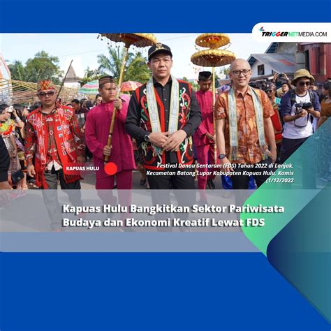 Kapus Hulu Bangkitkan Sektor Pariwisata Budaya Dan Ekonomi Kreatif