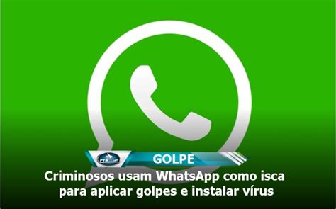 Criminosos usam WhatsApp como isca para aplicar golpes e instalar vírus