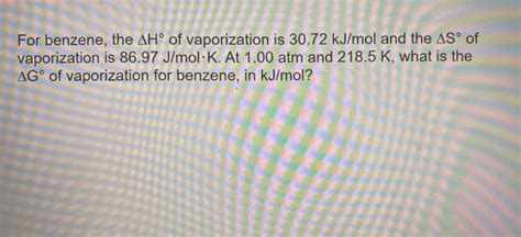 Solved For Benzene The Ah Of Vaporization Is Kj Mol Chegg