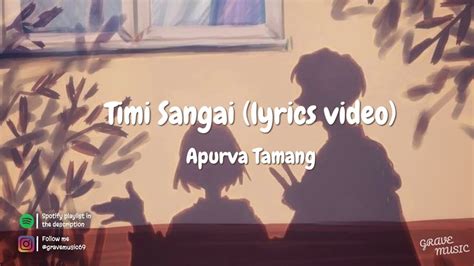 Timi Sangai Lyrics Video Apurva Tamang Youtube