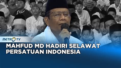 Bicara Politik Mahfud MD Hadiri Selawat Persatuan Indonesia Di