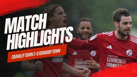 Highlights Crawley Town Vs Grimsby Town Youtube