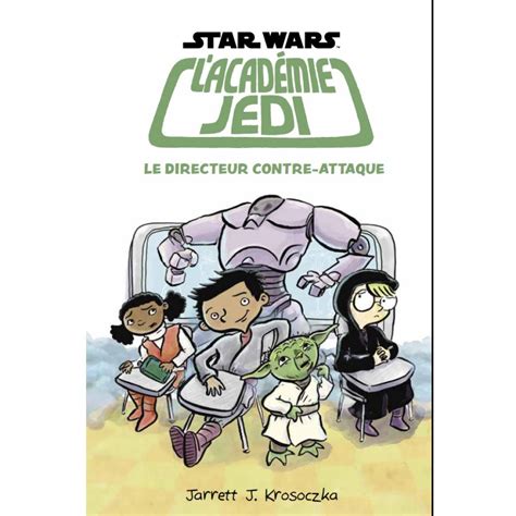 Star Wars Acad Mie Jedi Tome Le Directeur Contre Attaque