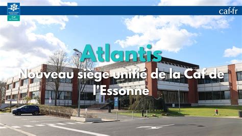 Atlantis nouveau siège unifié de la Caf de l Essonne YouTube