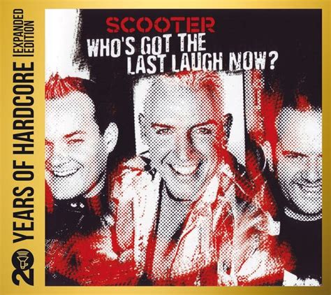 Scooter Who S Got The Last Laugh Now Years Of Hardcore Strictly Limited Expanded Edition