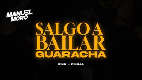 Salgo A Bailar Fmk Emilia Dj Manuel Moro Remix Aleteo Guaracha