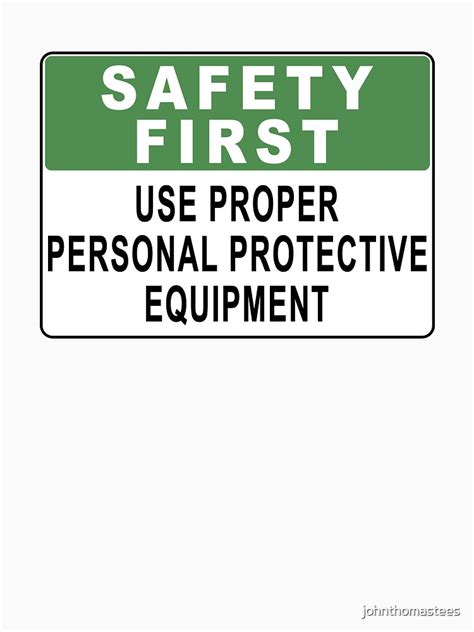 Safety First Use Proper Personal Protective Equipment T Shirt For