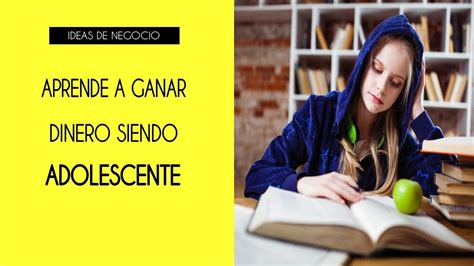 Ideas De Negocios Para Ganar Dinero Siendo Adolescente 【 2024