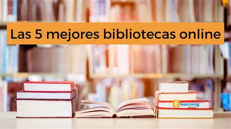 Las 5 Mejores Bibliotecas Online ELearning Actual