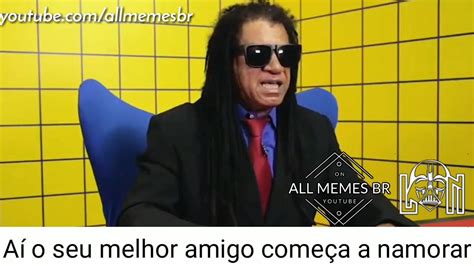 Gil Brother Away Meme N O Sei Porque Voc Se Foi Melhor Amigo Youtube