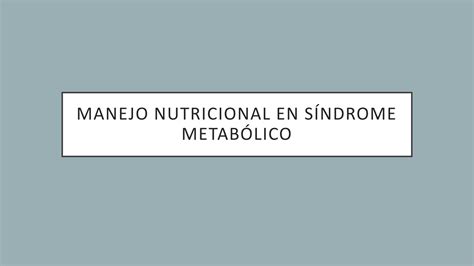 Solution Manejo Nutricional En S Ndrome Metab Lico Studypool