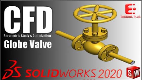 Cfd Flow Simulation Parametric Study Of A Globe Valve With Solidworks