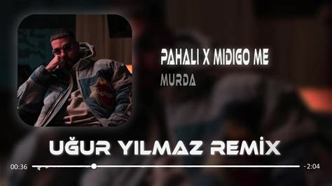 Murda X Mıdıgo Me Pahalı Uğur Yılmaz Remix YouTube Music