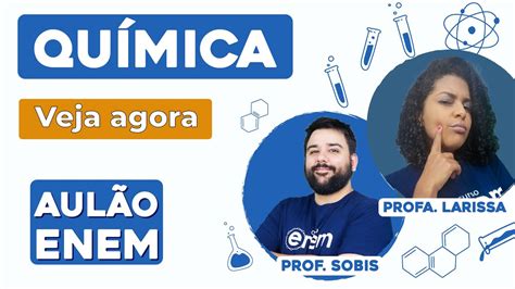 AULÃO DE QUÍMICA PARA O ENEM 10 temas que mais caem Aulão Enem