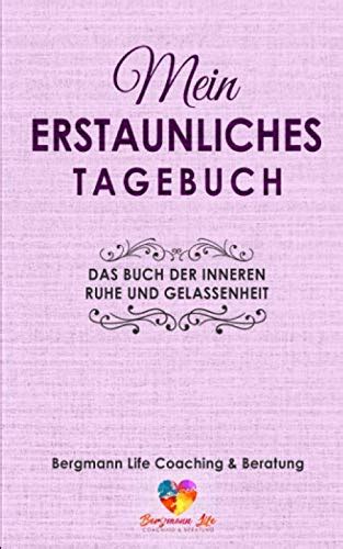 Mein Erstaunliches Tagebuch Das Buch Der Inneren Ruhe Und Gelassenheit