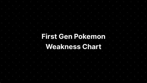 First Gen Pokemon Weakness Chart - PELAJARAN