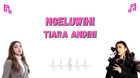 Lirik Lagu Tiara Andini Ngeluwihi Youtube