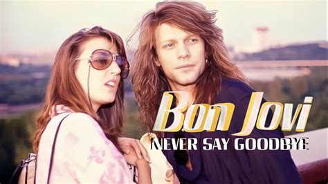 Bon Jovi Never Say Goodbye YouTube