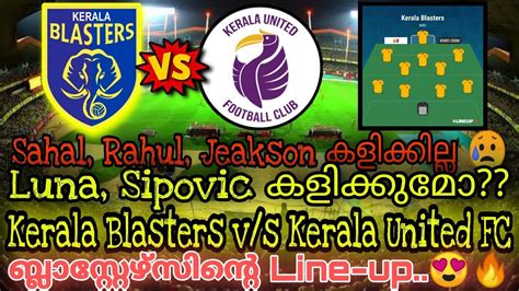 Kerala Blasters Vs Kerala United Fc Kbfc Line Up Kerala Blasters