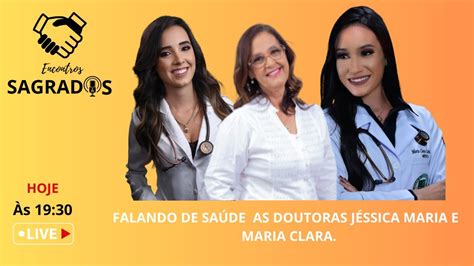 Hoje Vamos Bater Um Papo As Doutoras J Ssica Maria E Maria Clara