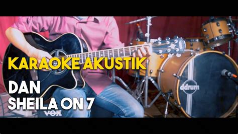 Dan [sheila On 7] Karaoke Gitar Akustik Hd Lirik Nada Asli Youtube