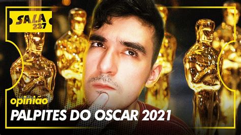 Palpites Do Oscar 2021 APOSTAS FINAIS YouTube