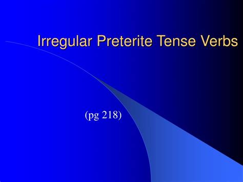 Ppt Irregular Preterite Tense Verbs Powerpoint Presentation Free