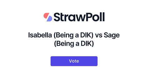 Isabella Being A Dik Vs Sage Being A Dik Online Poll