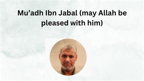 Muadh Ibn Jabal May Allah Be Pleased With Him YouTube