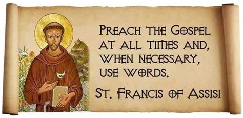 Preach The Gospel At All Times And When Necessary Use Words St Francis Of Assisi Francis