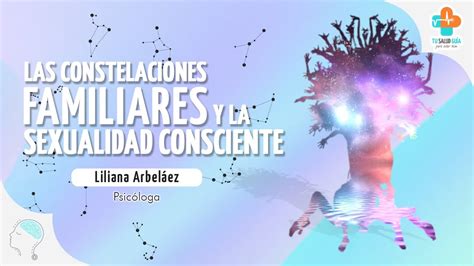 Sexualidad Consciente Y Las Constelaciones Familiares Tu Salud Gu A