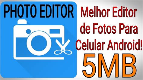 Melhor Editor De Fotos Gr Tis Para Celular Mb Youtube