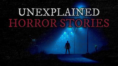 5 Scary And Unexplained Horror Stories Vol 51 Youtube