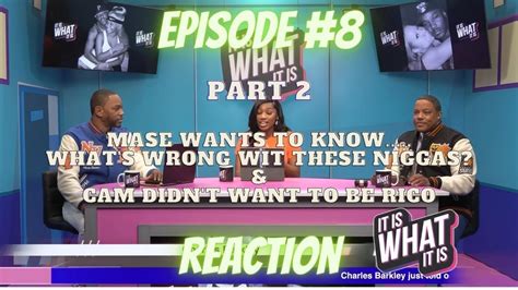 It Is What It Is Ep 8 Pt 2 Feat Camron Mase REACTION Cam Didn T