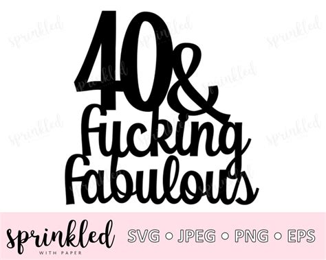 Svg Files For Cricut 40th Birthday Svg File 40 And Fucking Fabulous