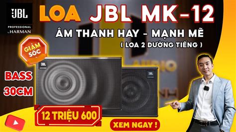 Loa JBL MK12 bass 30 giảm sốc còn 12 6 triệu Quá chất lượng trong