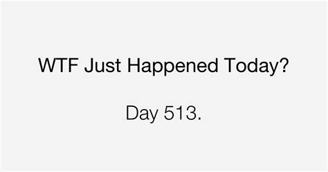 Day 513 A Heated Fight What The Fuck Just Happened Today