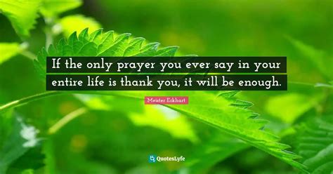 If The Only Prayer You Ever Say In Your Entire Life Is Thank You It W