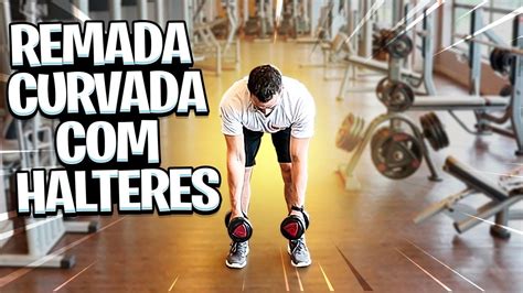 COMO FAZER REMADA CURVADA HALTERES Fisioprev YouTube