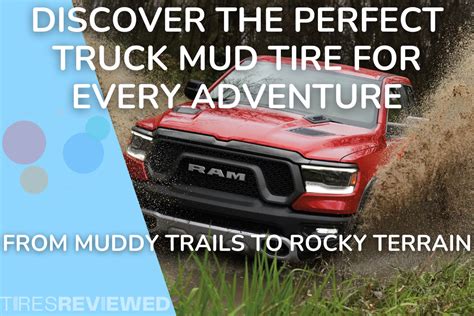 From Muddy Trails to Rocky Terrain: Discover the Perfect Truck Mud Tire for Every Adventure ...