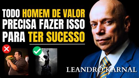 Todo Homem De Valor Precisa Fazer Isso Leandro Karnal Motiva O