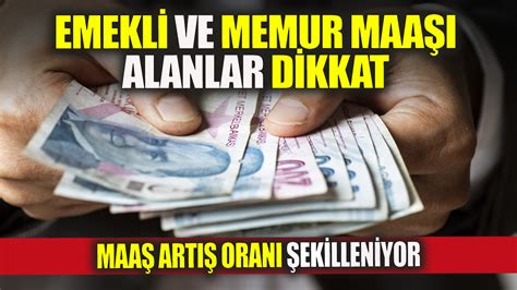 Emekli ve memur maaşı alanlar dikkat Maaş artış oranı şekilleniyor